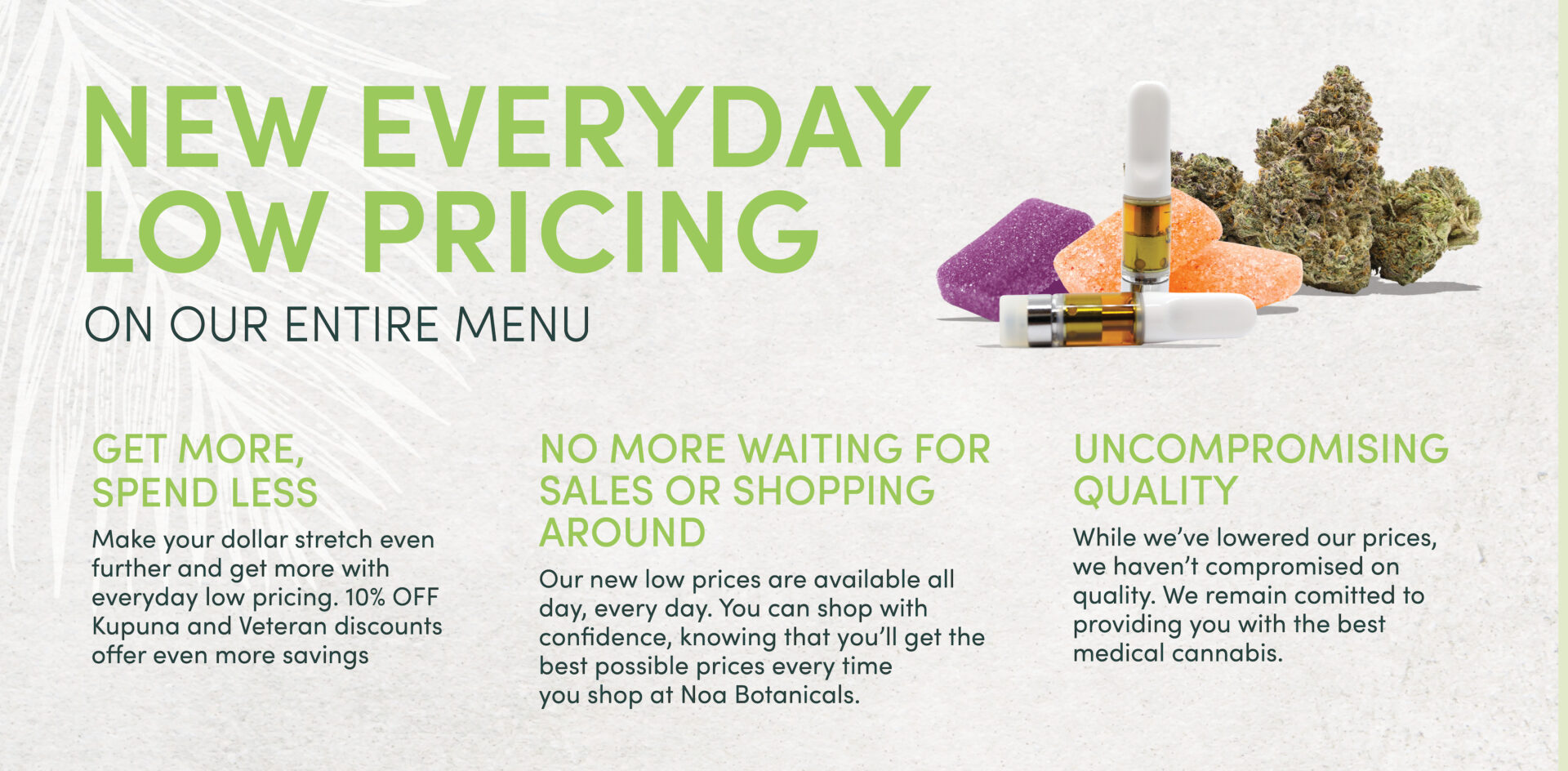 New everyday low pricing on our entire cannabis menu.