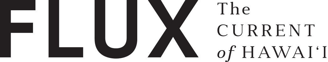 Text reads: “FLUX The Current of Hawai‘i” in large and small black letters on a white background, evoking the clean sophistication of a modern press layout.